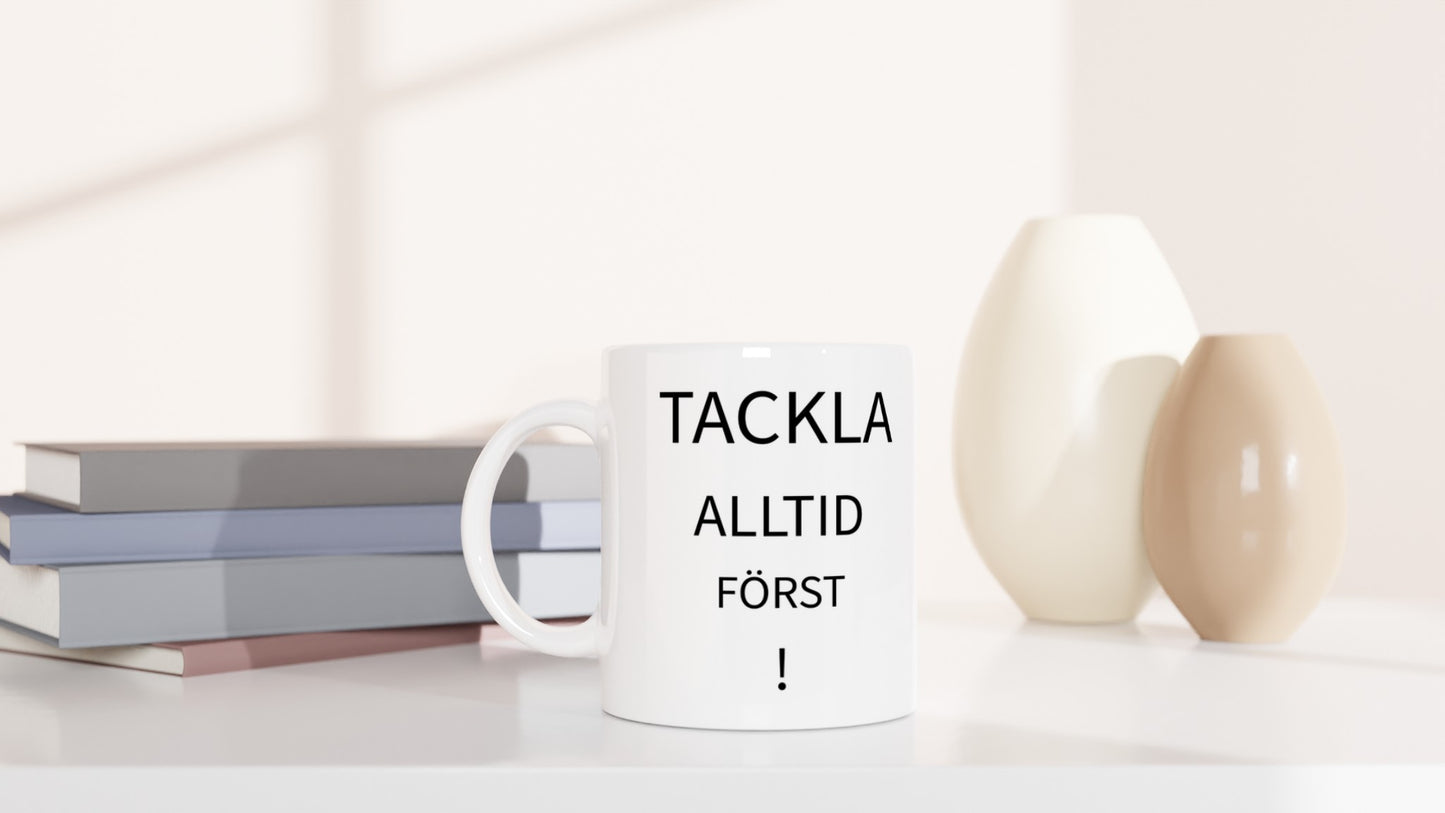 Tackla Alltid Först - påminnelse för den modiga som alltid tar första steget i tacklingar och situationer.