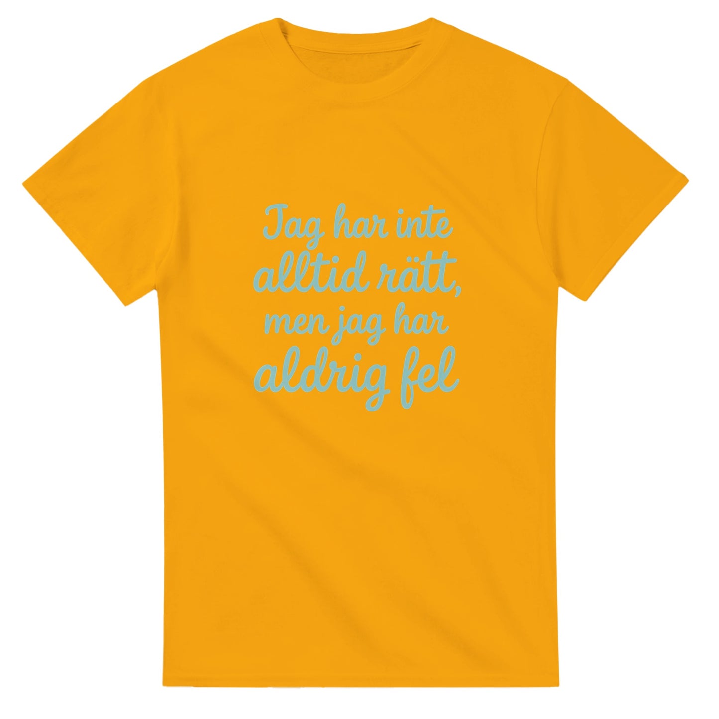 T-shirt med rolig text: Jag har inte alltid rätt, men jag har aldrig fel. Lekfull font och mjuk pastellfärg.