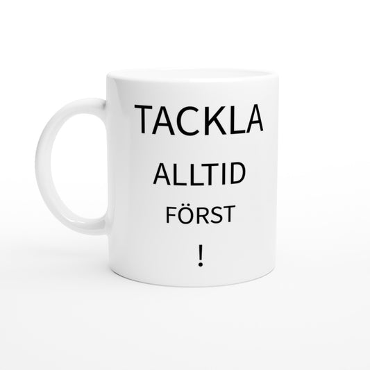 Tackla Alltid Först - påminnelse för den modiga som alltid tar första steget i tacklingar och situationer.
