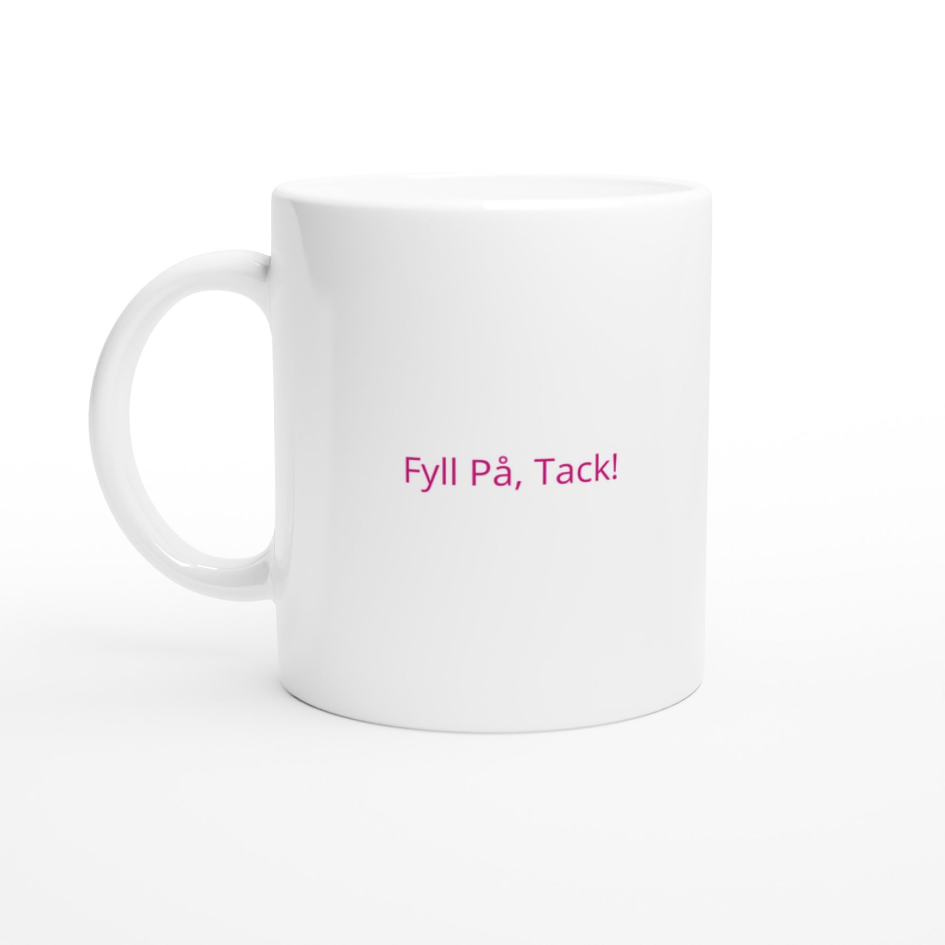 Mugg med texten Fyll På, Tack! för kaffeälskare som aldrig vill ha tomt i koppen. Charmig och praktisk.