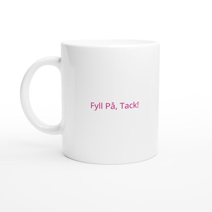 Mugg med texten Fyll På, Tack! för kaffeälskare som aldrig vill ha tomt i koppen. Charmig och praktisk.