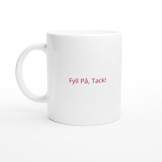 Mugg med texten Fyll På, Tack! för kaffeälskare som aldrig vill ha tomt i koppen. Charmig och praktisk.