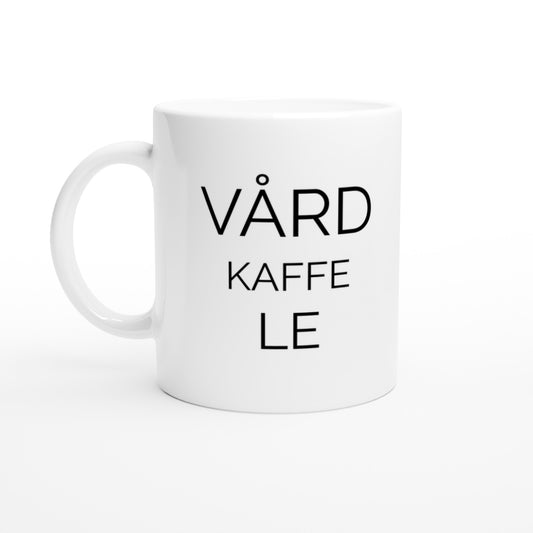 Vård, Kaffe, Le - för sjuksköterskor som alltid sprider glädje i vardagen.
