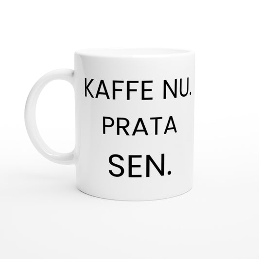 Kaffe Nu. Prata Sen. Perfekt mugg för kaffedrickare som behöver en dos innan samtal.
